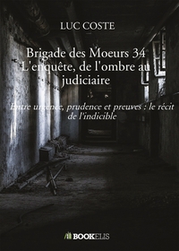 Brigade des Moeurs 34 L'enquête, de l'ombre au judiciaire