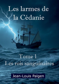 Les larmes de la Cédanie - Tome 1 Les rois sanguinaires