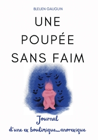 UNE POUPEE SANS FAIM - JOURNAL D'UNE EX BOULIMIQUE-ANOREXIQUE