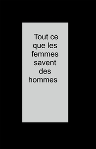TOUT CE QUE LES FEMMES SAVENT DES HOMMES