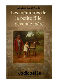 Les mémoires de la petite fille devenue mère