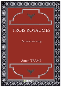 TROIS ROYAUMES - LES BOIS DE SANG