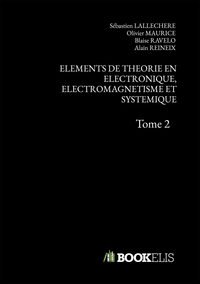 ELEMENTS DE THEORIE EN ELECTRONIQUE, ELECTROMAGNETISME ET SYSTEMIQUE