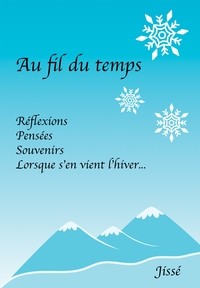 AU FIL DU TEMPS - REFLEXIONS, PENSEES, SOUVENIRS. LORSQUE S'EN VIENT L'HIVER.