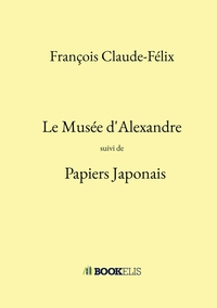LE MUSEE D'ALEXANDRE - PAPIERS JAPONAIS