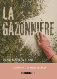 LA GAZONNIERE - COLLECTION TRAVERSEES DU DEUIL