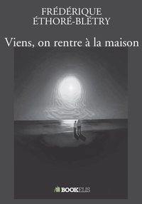 VIENS, ON RENTRE A LA MAISON