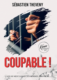 COUPABLE ! - L'ADN NE MENT JAMAIS... LES HOMMES, PARFOIS, SI.