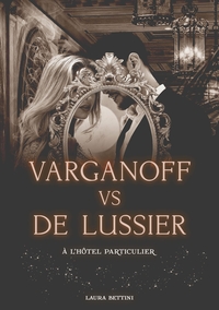 VARGANOFF VS DE LUSSIER, A L'HOTEL PARTICULIER