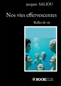 Nos vies effervescentes