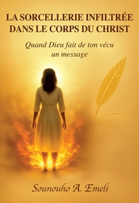 LA SORCELLERIE INFILTREE DANS LE CORPS DU CHRIST