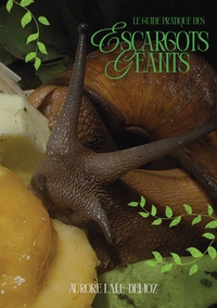 LE GUIDE PRATIQUE DES ESCARGOTS GEANTS - BIEN S'OCCUPER DE SES ESCARGOTS