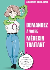 DEMANDEZ A VOTRE MEDECIN TRAITANT