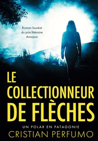 LE COLLECTIONNEUR DE FLECHES