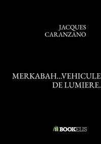 MERKABAH...VEHICULE DE LUMIERE.