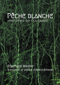 PECHE BLANCHE - HISTOIRES DE COLOMBIE