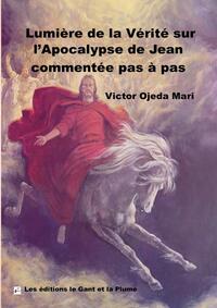 Lumière de la Vérité sur l?Apocalypse
