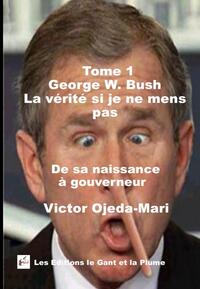 TOME 1 - La vérité si je ne mens pas