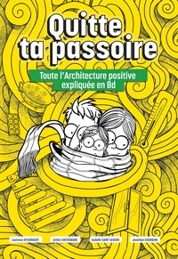 QUITTE TA PASSOIRE TOUTE L'ARCHITECTURE POSITIVE EXPLIQUEE EN BD - HABITAT PASSIF VERS UNE AUTONOMIE