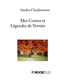 MES CONTES ET LEGENDES DE VERNIER