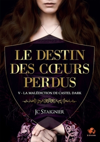 Le destin des coeurs perdus - tome 5 : La Malédiction de Castel Dark