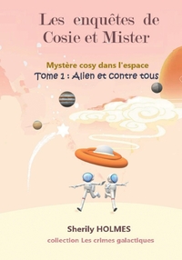 ALIEN ET CONTRE TOUS - LES ENQUETES DE COSIE ET MISTER, MYSTERE COSY DANS L'ESPACE