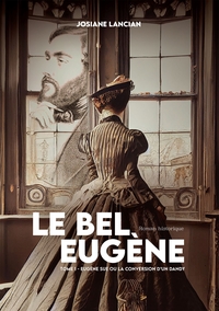 LE BEL EUGENE - EUGENE SUE OU LA CONVERSION D'UN DANDY - TOME 1