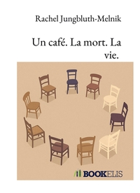 UN CAFE. LA MORT. LA VIE.