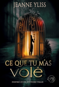 CE QUE TU M'AS VOLE - UN DRAME PSYCHOLOGIQUE INSPIRE D'UNE HISTOIRE VRAIE