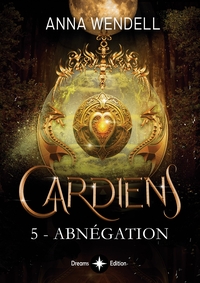 GARDIENS - 5 - ABNEGATION