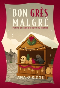 PETITS CRIMES DU BOUT DU MONDE - Bon grès malgré (3)