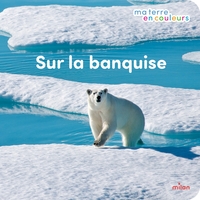 Ma terre en couleurs - Sur la banquise