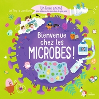 Bienvenue chez les microbes ! - Un livre animé pour tout comprendre sur les microbes