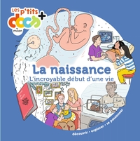 LA NAISSANCE - L INCROYABLE DEBUT D UNE VIE