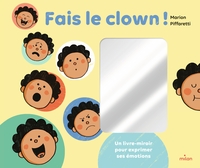 Fais le clown ! - Un livre-miroir pour exprimer ses émotions