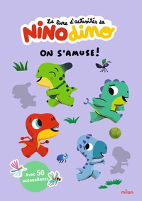 Le livre d'activités de Nino Dino - On s'amuse !