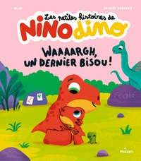 Les petites histoires de Nino Dino - Waaaargh, un dernier bisou !