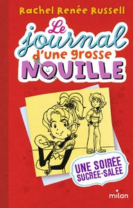 LE JOURNAL D'UNE GROSSE NOUILLE, TOME 06 - UNE SOIREE SUCREE-SALEE