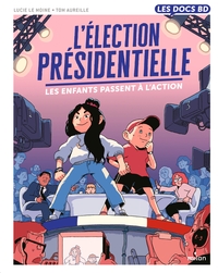 L'ELECTION PRESIDENTIELLE - LES ENFANTS PASSENT A L'ACTION !