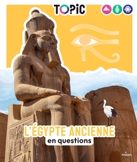 L'EGYPTE ANCIENNE - EN QUESTIONS