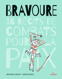 Bravoure - 16 récits de combats pour la paix