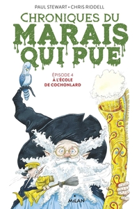 CHRONIQUES DU MARAIS QUI PUE, TOME 04 - A L'ECOLE DE COCHONLARD