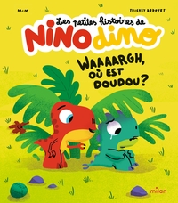 Les petites histoires de Nino Dino- Waaaargh, où est doudou ?