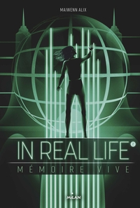 IN REAL LIFE, TOME 02 - MEMOIRE VIVE