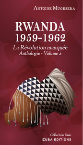 RWANDA 1959-1962: LA REVOLUTION MANQUEE (ANTHOLOGIE VOL. 2)