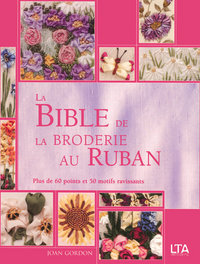 LA BIBLE DE LA BRODERIE AU RUBAN