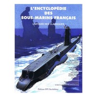 ENCYCLOPÉDIE DES SOUS-MARINS FRANÇAIS L’APOGÉE DES CLASSIQUES Tome 3