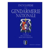 ENCYCLOPEDIE DE LA GENDARMERIE TOME 3