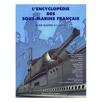 L’ENCYCLOPÉDIE DES SOUS MARINS FRANÇAIS D'UNE GUERRE A L'AUTRE TOME 2