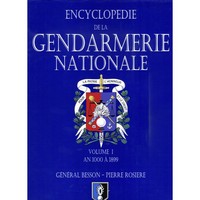ENCYCLOPEDIE DE LA GENDARMERIE TOME 1